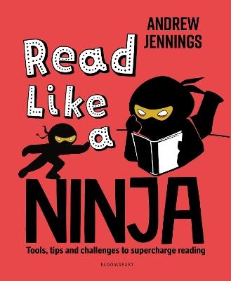 Read Like a Ninja: Tools, tips and challenges to supercharge reading - Andrew Jennings - cover