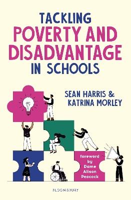 Tackling Poverty and Disadvantage in Schools: Understand more deeply and better address inequalities in your school - Katrina Morley,Sean Harris - cover