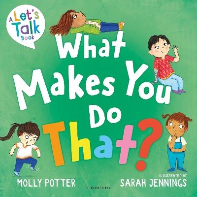 What Makes You Do That?: A Let’s Talk picture book to help children understand their behaviour and emotions - Molly Potter - cover