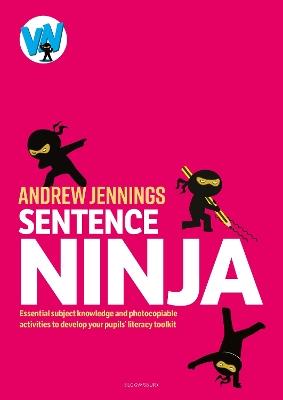 Sentence Ninja: Essential subject knowledge and photocopiable activities to develop your pupils’ literacy toolkit - Andrew Jennings - cover