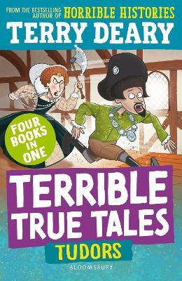 Terrible True Tales: Tudors: From the author of Horrible Histories, perfect for 7+ - Terry Deary - cover