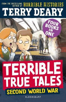 Terrible True Tales: Second World War: From the author of Horrible Histories, perfect for 7+ - Terry Deary - cover