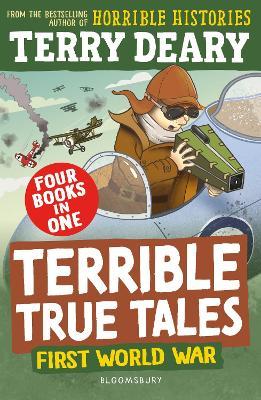Terrible True Tales: First World War: From the author of Horrible Histories, perfect for 7+ - Terry Deary - cover