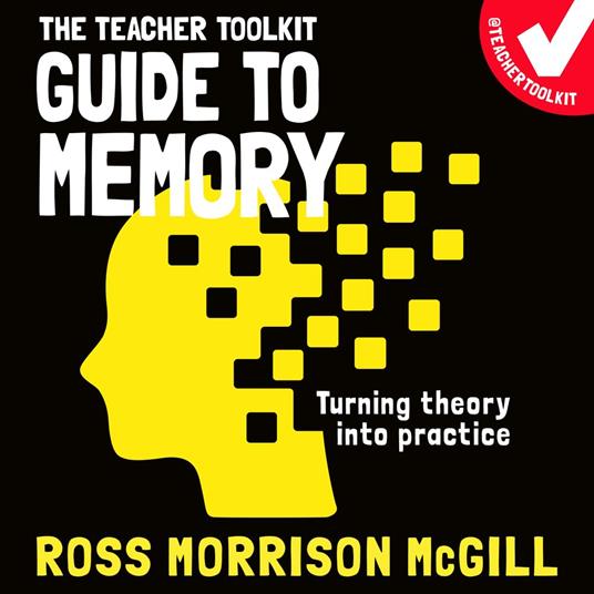 The Teacher Toolkit Guide to Memory