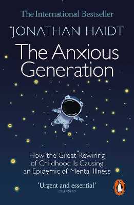 Libro in inglese The Anxious Generation: How the Great Rewiring of Childhood Is Causing an Epidemic of Mental Illness Jonathan Haidt