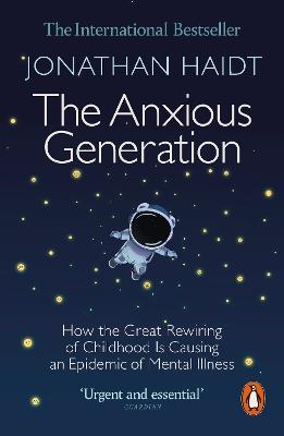 The Anxious Generation: How the Great Rewiring of Childhood Is Causing an Epidemic of Mental Illness - Jonathan Haidt - cover