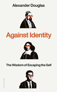 Ebook Against Identity Alexander Douglas