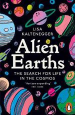 Alien Earths: The Search for Life in the Cosmos