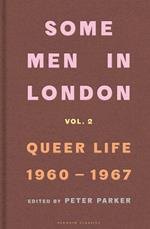 Some Men In London: Queer Life, 1960-1967