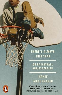 There's Always This Year: On Basketball and Ascension - Hanif Abdurraqib - cover