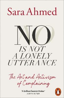 No Is Not a Lonely Utterance: The Art and Activism of Complaining - Sara Ahmed - cover