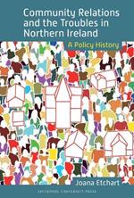 Community Relations and the Troubles in Northern Ireland: A Policy History