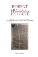 Robert Holcot, exegete: Selections from the commentary on Minor Prophets, with translation and commentary