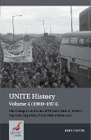 UNITE History Volume 4 (1960-1974): The Transport and General Workers' Union (TGWU): 'The Great Tradition of Independent Working Class Power'