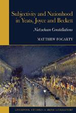 Subjectivity and Nationhood in Yeats, Joyce, and Beckett: Nietzschean Constellations