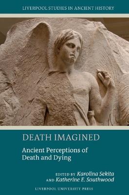 Death Imagined: Ancient Perceptions of Death and Dying - cover
