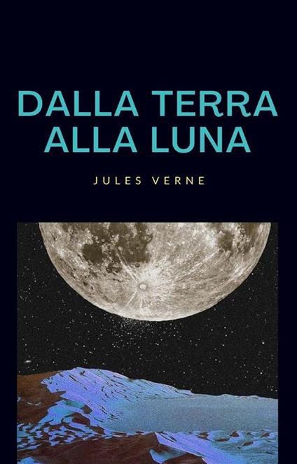 Dalla terra alla luna (tradotto) - Jules Verne - ebook