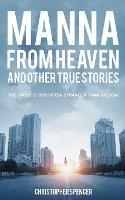 Libro in inglese Manna from Heaven and other True Stories  - Christopher Spencer