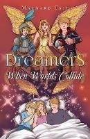 Libro in inglese Dreamers: When Worlds Collide  - Maynard Tait