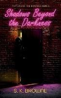 Shadows Beyond the Darkness - S K Browne - cover