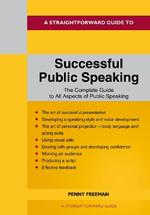 A Straightforward Guide To Successful Public Speaking: Revised Edition - 2022