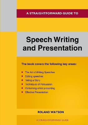 A Straightforward Guide To Speech Writing And Presentation: 2022 Edition - Roland Watson - cover