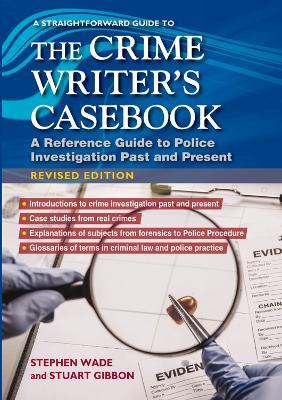 A Straightforward Guide To The Crime Writers Casebook: A reference guide to police investigations past and present Revised Edition - Stuart Gibbon,Stephen Wade - cover