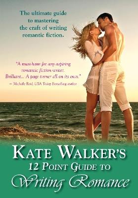 Kate Walkers' 12-point Guide To Writing Romance: An Emerald Guide: Revised Edition 2023 - Kate Walker - cover