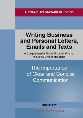 Writing Business and Personal Letters, Emails and Texts - Robert Fry - cover
