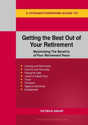 A Straightforward Guide to Getting the Best Out of Your Retirement: Maximising The Benefits of Your Retirement Years - Revised Edition 2025 - Patrick Grant - cover