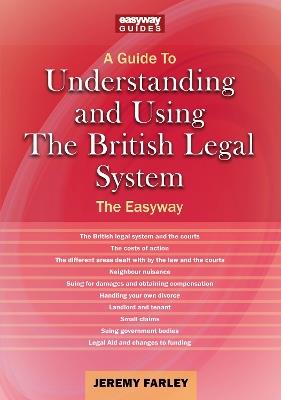 Understanding and Using the British Legal System: The Easyway. Revised Edition - 2025 - Jeremy Farley - cover