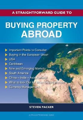 A Straightforward Guide to Buying Property Abroad - Steven Packer - cover