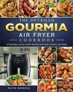 The Detailed Gourmia Air Fryer Cookbook: Affordable, Quick & Easy Recipes for Your Gourmia Air Fryer