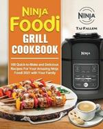 Ninja Foodi Grill Cookbook: 100 Quick-to-Make and Delicious Recipes For Your Amazing Ninja Foodi 2021 with Your Family