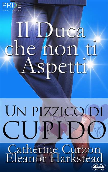 Il Duca Che Non Ti Aspetti - Catherine Curzon,Eleanor Harkstead - ebook