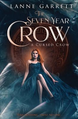 The Seven Year Crow - Lanne Garrett - cover