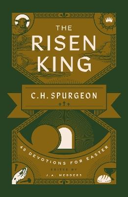 The Risen King: 40 Devotions for Easter from C.H. Spurgeon - Charles H. Spurgeon - cover