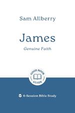 James: Genuine Faith: 6-Session Bible Study