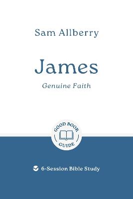James: Genuine Faith: 6-Session Bible Study - Sam Allberry - cover
