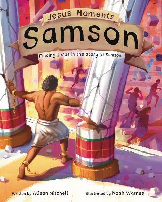 Jesus Moments: Samson: Finding Jesus in the Story of Samson - Alison Mitchell - cover