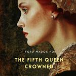 Fifth Queen Crowned, The