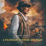Millionaire of Rough-and-Ready, A