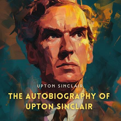 Autobiography of Upton Sinclair, The