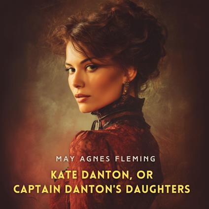 Kate Danton, or, Captain Danton's Daughters