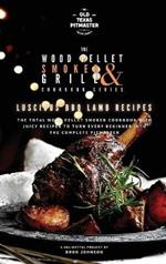 The Wood Pellet Smoker and Grill Cookbook: Luscious BBQ Lamb Recipes