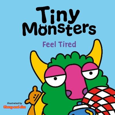Tiny Monsters Feel Tired - Sweet Cherry Publishing - cover