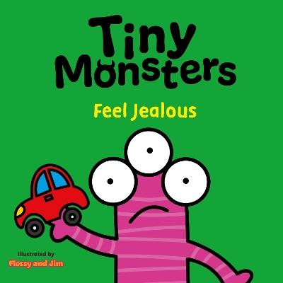 Tiny Monsters Feel Jealous - Sweet Cherry Publishing - cover