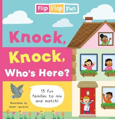 Flip Flap Fun: Knock, Knock, Who's Here? - Sweet Cherry Publishing - cover