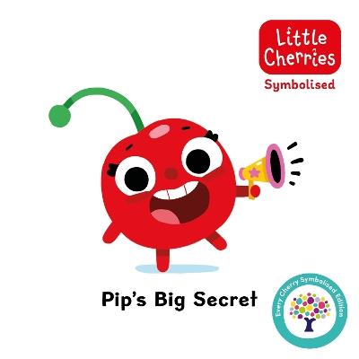 Pip's Big Secret: Accessible Symbolised Edition - Every Cherry Publishing - cover