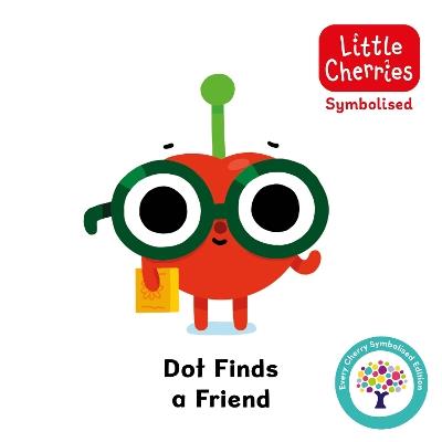 Dot Finds a Friend: Accessible Symbolised Edition - Every Cherry Publishing - cover
